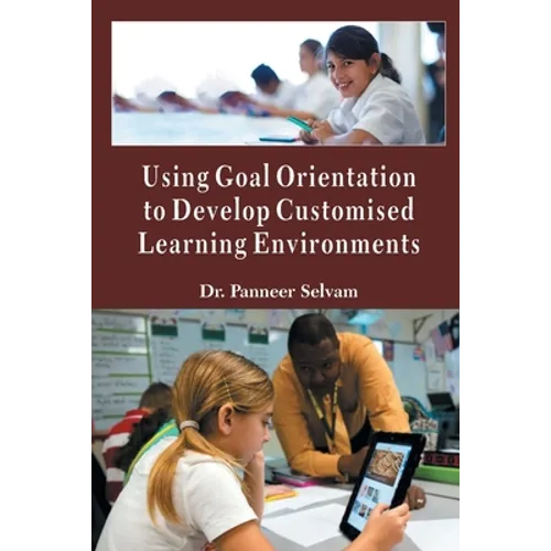 Using Goal Orientation to Develop Customised Learning Environments - Paperback