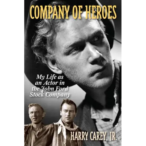 Company of Heroes: My Life as an Actor in the John Ford Stock Company - Paperback
