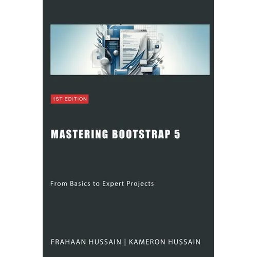 Mastering Bootstrap 5: From Basics to Expert Projects - Paperback