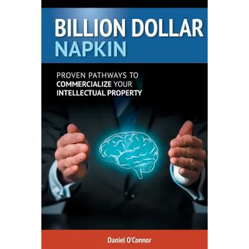 Billion Dollar Napkin: Proven Pathways for Commercialising your Intellectual Property