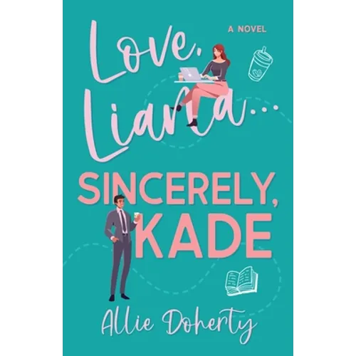 Love, Liana... Sincerely, Kade... - Paperback
