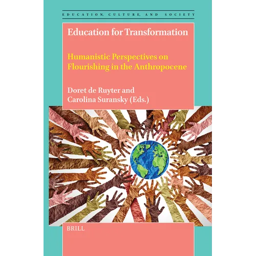 Education for Transformation: Humanistic Perspectives on Flourishing in the Anthropocene - Hardcover