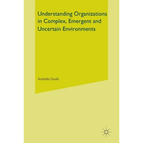Understanding Organizations in Complex, Emergent and Uncertain Environments - Paperback
