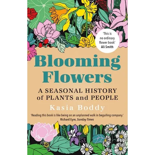 Blooming Flowers: A Seasonal History of Plants and People - Paperback