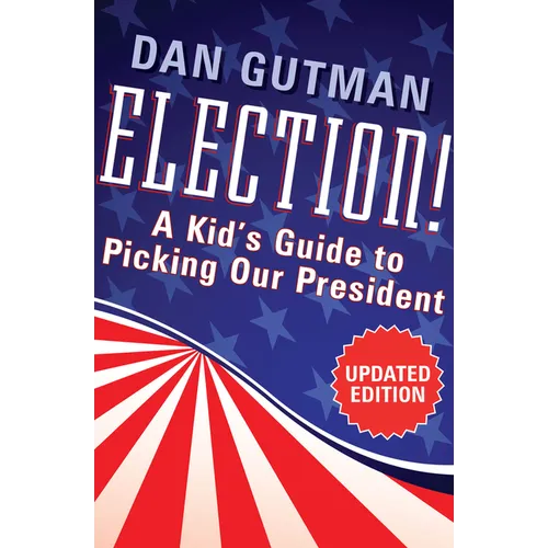 Election!: A Kid's Guide to Picking Our President - Paperback