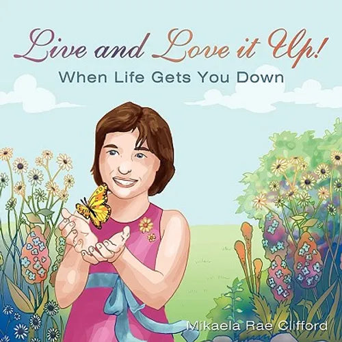 Live and Love it Up!: When Life Gets You Down - Paperback