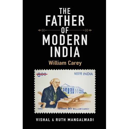 The Father of Modern India: William Carey - Paperback