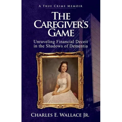 The Caregiver's Game: Unraveling Financial Deceit in the Shadows of Dementia