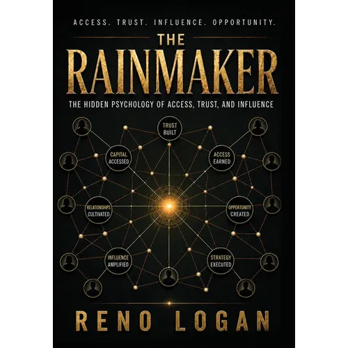 The Rainmaker: The Hidden Psychology of Access, Trust, and Influence - Hardcover