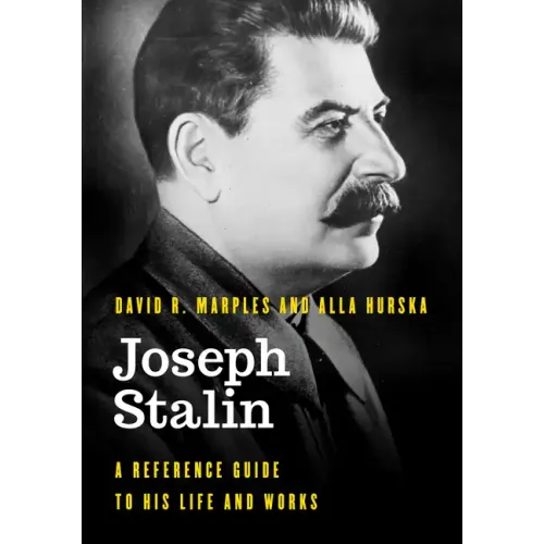 Joseph Stalin: A Reference Guide to His Life and Works - Hardcover