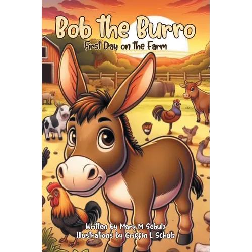 Bob the Burro: First Day on the Farm - Paperback