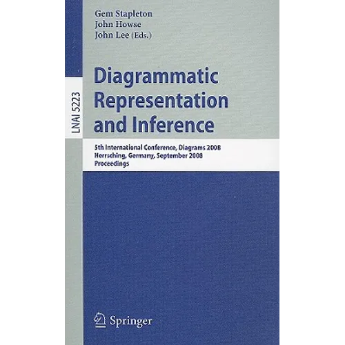 Diagrammatic Representation and Inference: 5th International Conference, Diagrams 2008, Herrsching, Germany, September 19-21, 2008, Proceedings - Paperback