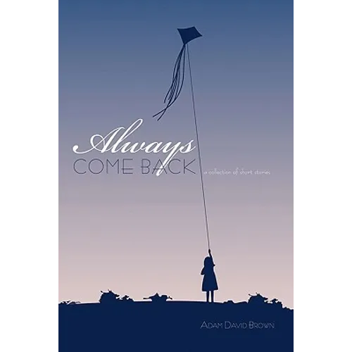 Always Come Back: A Collection of Short Stories - Paperback