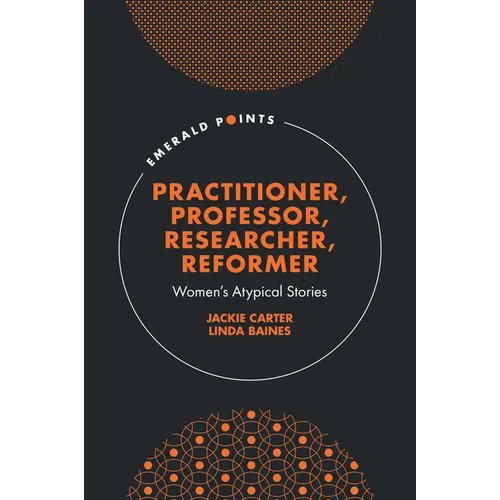 Practitioner, Professor, Researcher, Reformer: Women's Atypical Stories - Hardcover