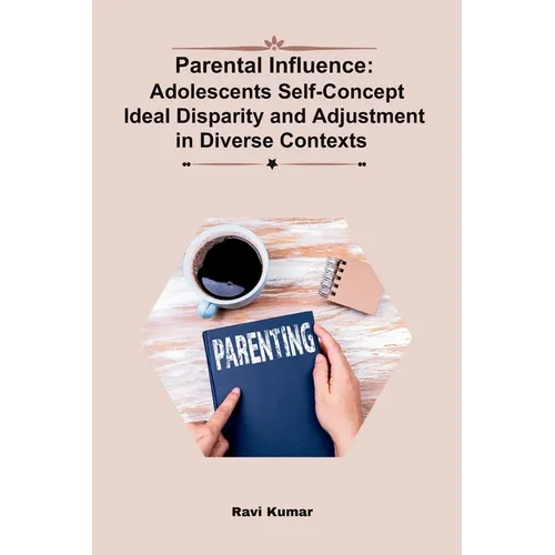 Parental Influence: Adolescents Self-Concept Ideal Disparity and Adjustment in Diverse Contexts - Paperback