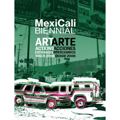 Mexicali Biennial: Art, Actions, Exchanges Since 2006 - Hardcover