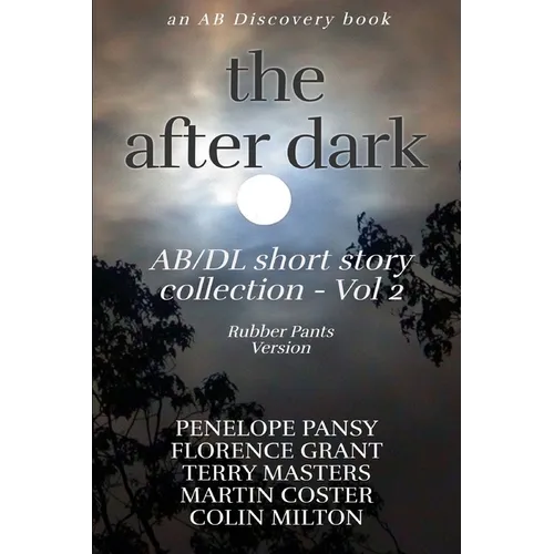 The After Dark AB/DL Short Story Collection Vol 2 (Rubber Pants Version): An ABDL/Diaper book - Paperback