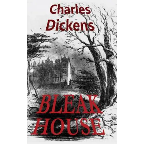 Bleak House: A Classic Mystery of Law, Secrets, and Inheritance - Hardcover