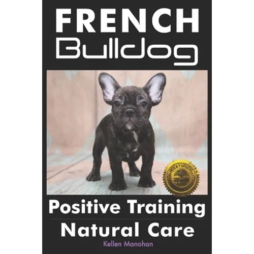 French Bulldogs Positive Training: Natural Care - Paperback