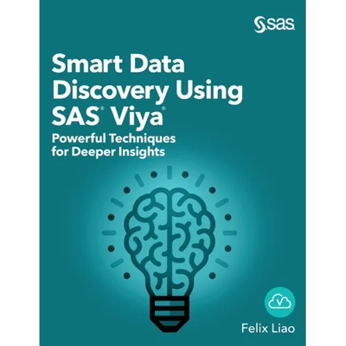 Smart Data Discovery Using SAS Viya: Powerful Techniques for Deeper Insights (Hardcover edition) - Hardcover