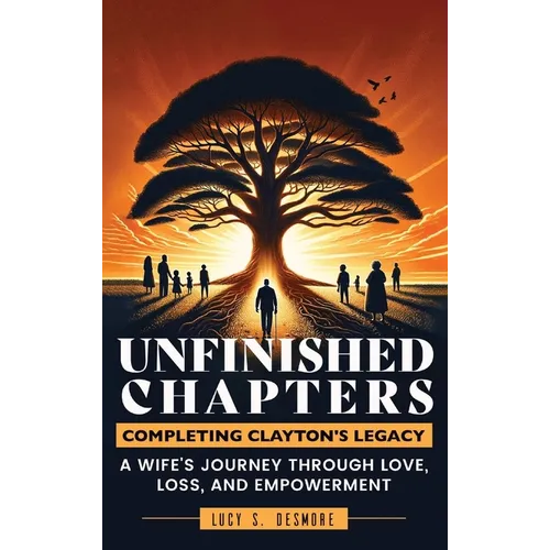 Unfinished Chapters: A Wife's Journey Through Love, Loss, and Empowerment - Hardcover