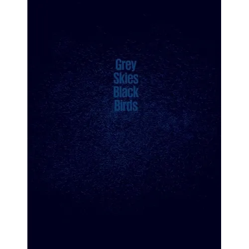 Grey Skies, Black Birds - Hardcover