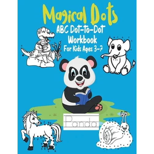 Magical Dots ABC Dot-to-Dot For Kids Ages 3-7: Fun Dot To Dot Book Filled With Cute Animals, Alphabet Handwriting Practice Preschool to Kindergarten W - Paperback