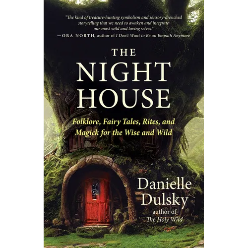 The Night House: Folklore, Fairy Tales, Rites, and Magick for the Wise and Wild - Paperback