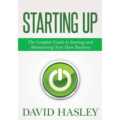 Starting Up: The Complete Guide to Starting and Maintaining Your Own Business - Paperback