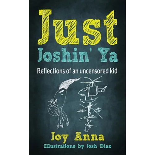 Just Joshin' Ya: Reflections of an uncensored kid - Paperback