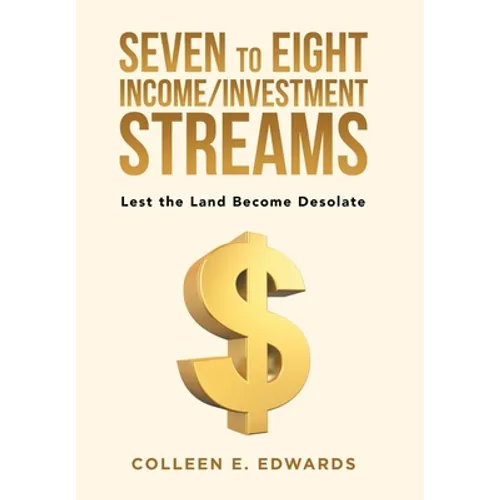 Seven to Eight Income/Investment Streams: Lest the Land Become Desolate