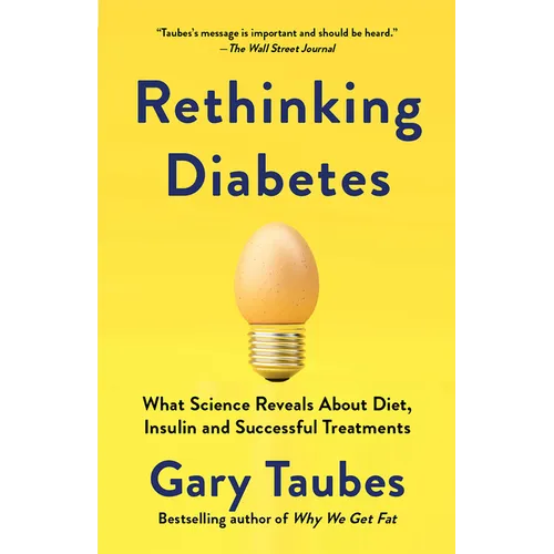 Rethinking Diabetes: What Science Reveals about Diet, Insulin, and Successful Treatments - Paperback