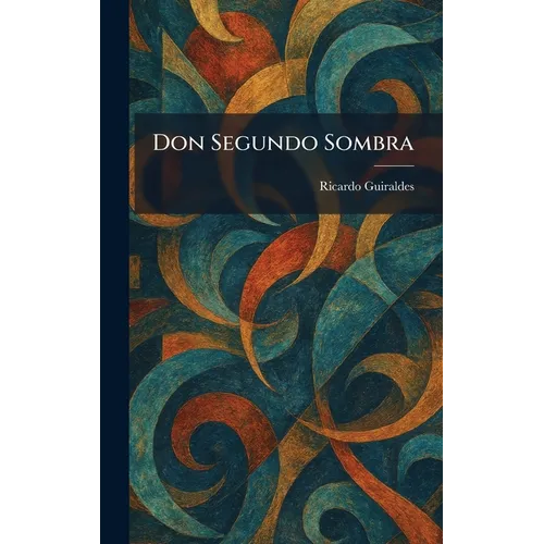 Don Segundo Sombra - Hardcover