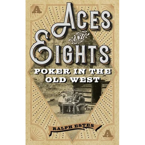 Aces and Eights: Poker in the Old West - Paperback