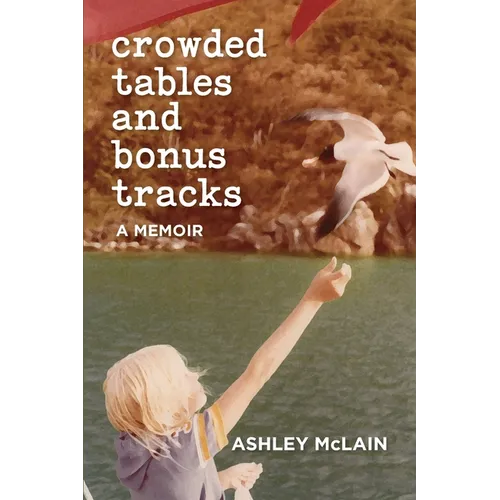 Crowded Tables and Bonus Tracks: A Memoir - Paperback