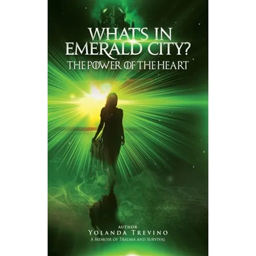 What's In Emerald City?: The Power Of The Heart - Hardcover