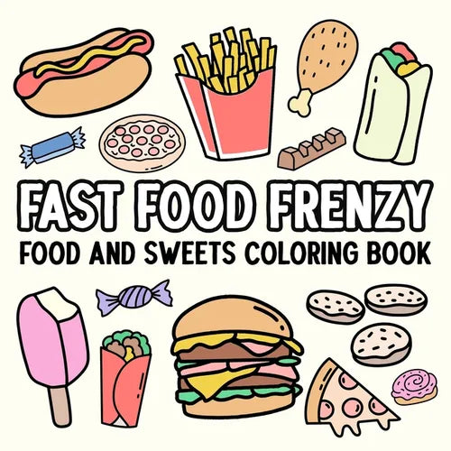 Fast Food Frenzy: Food and Sweets Coloring Book