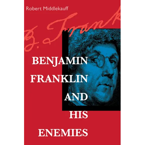 Benjamin Franklin and His Enemies - Paperback