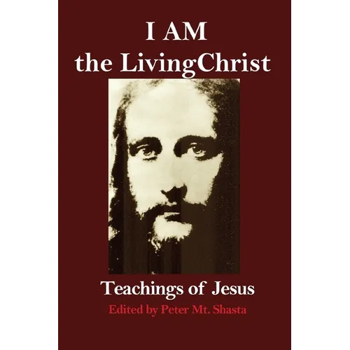 I AM the Living Christ: Teachings of Jesus - Paperback
