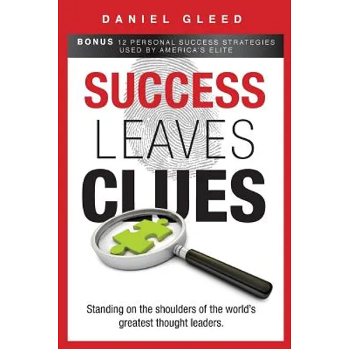 Success Leaves Clues: Standing on the Shoulders of the World's Greatest Thought Leaders - Paperback