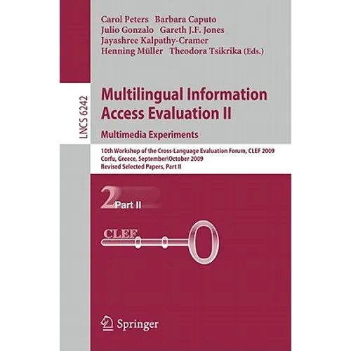 Multilingual Information Access Evaluation II: Multimedia Experiments: 10th Workshop of the Cross-Language Evaluation Forum, CLEF 2009, Corfu, Greece, - Paperback