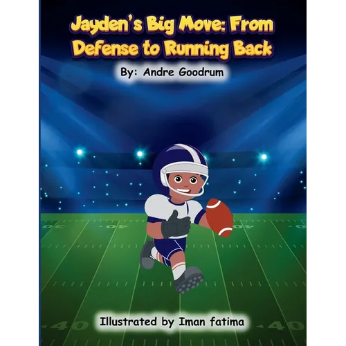 Jayden's Big Move: From Defense to Running Back: From Defense to - Paperback