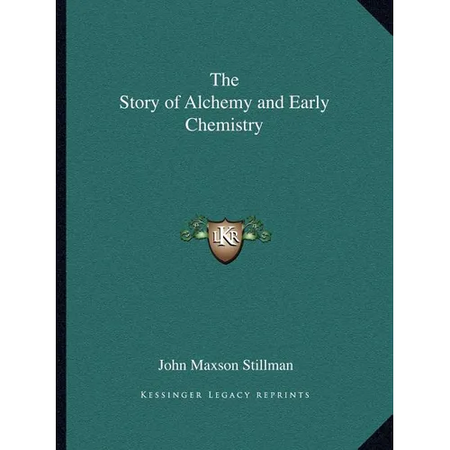 The Story of Alchemy and Early Chemistry - Paperback