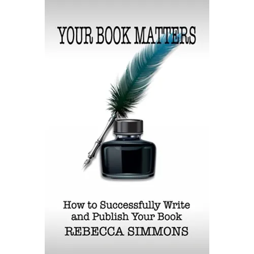 Your Book Matters: How To Successfully Write and Publish Your Book - Paperback