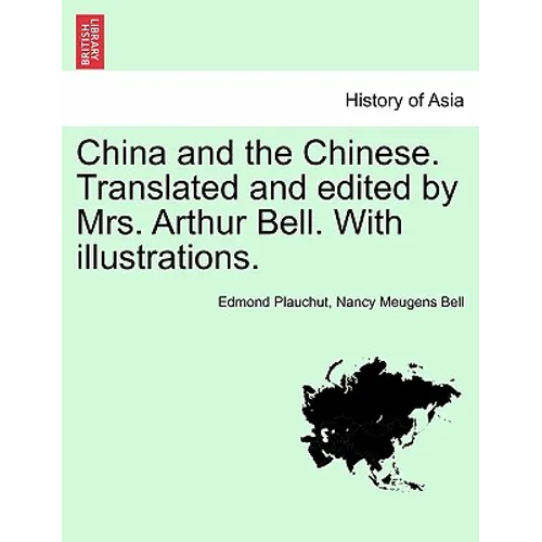 China and the Chinese. Translated and Edited by Mrs. Arthur Bell. with Illustrations. - Paperback