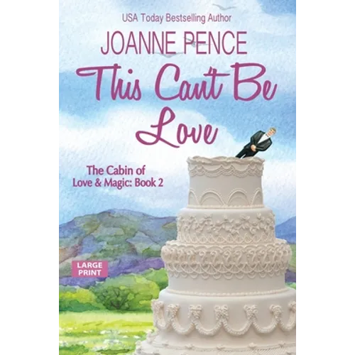 This Can't be Love [Large Print]: The Cabin of Love & Magic - Paperback