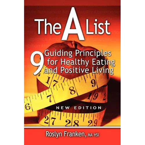 The a List: 9 Guiding Principles for Healthy Eating and Positive Living, New Edition - Paperback
