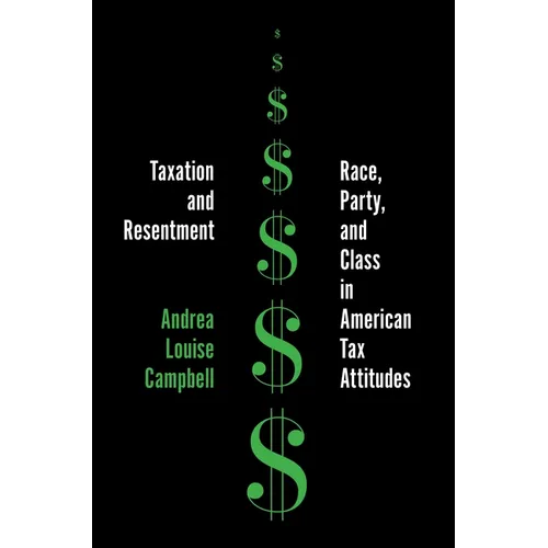 Taxation and Resentment: Race, Party, and Class in American Tax Attitudes - Paperback