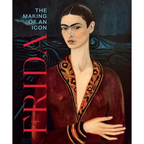 Frida: The Making of an Icon - Hardcover