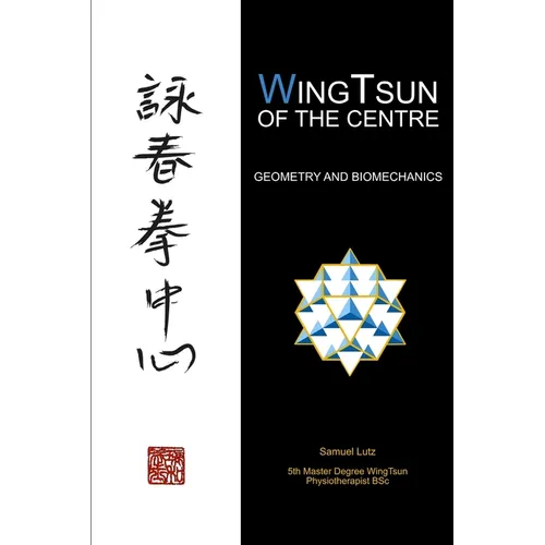 WingTsun of the Centre: Geometry and Biomechanics - Paperback